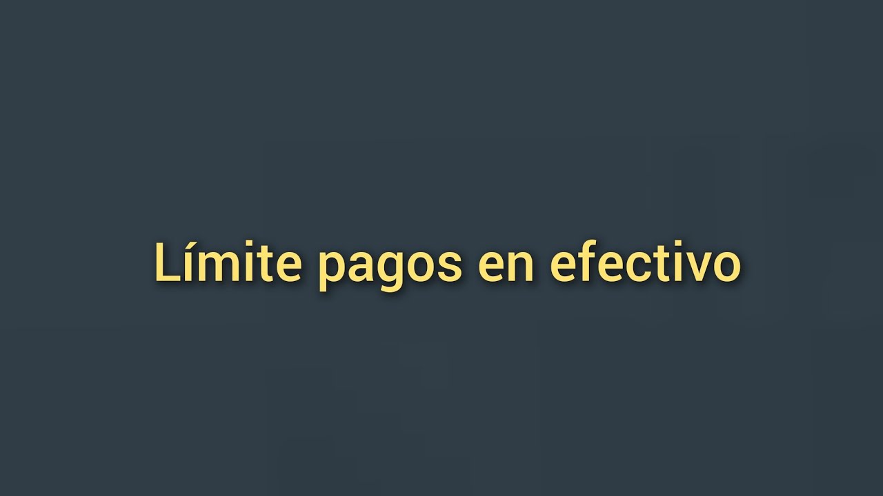¿Cuál es el límite de pago en efectivo en españa? - Decide Burgos
